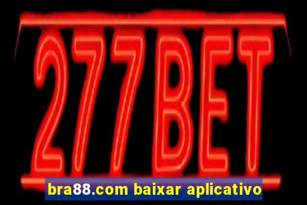 bra88.com baixar aplicativo